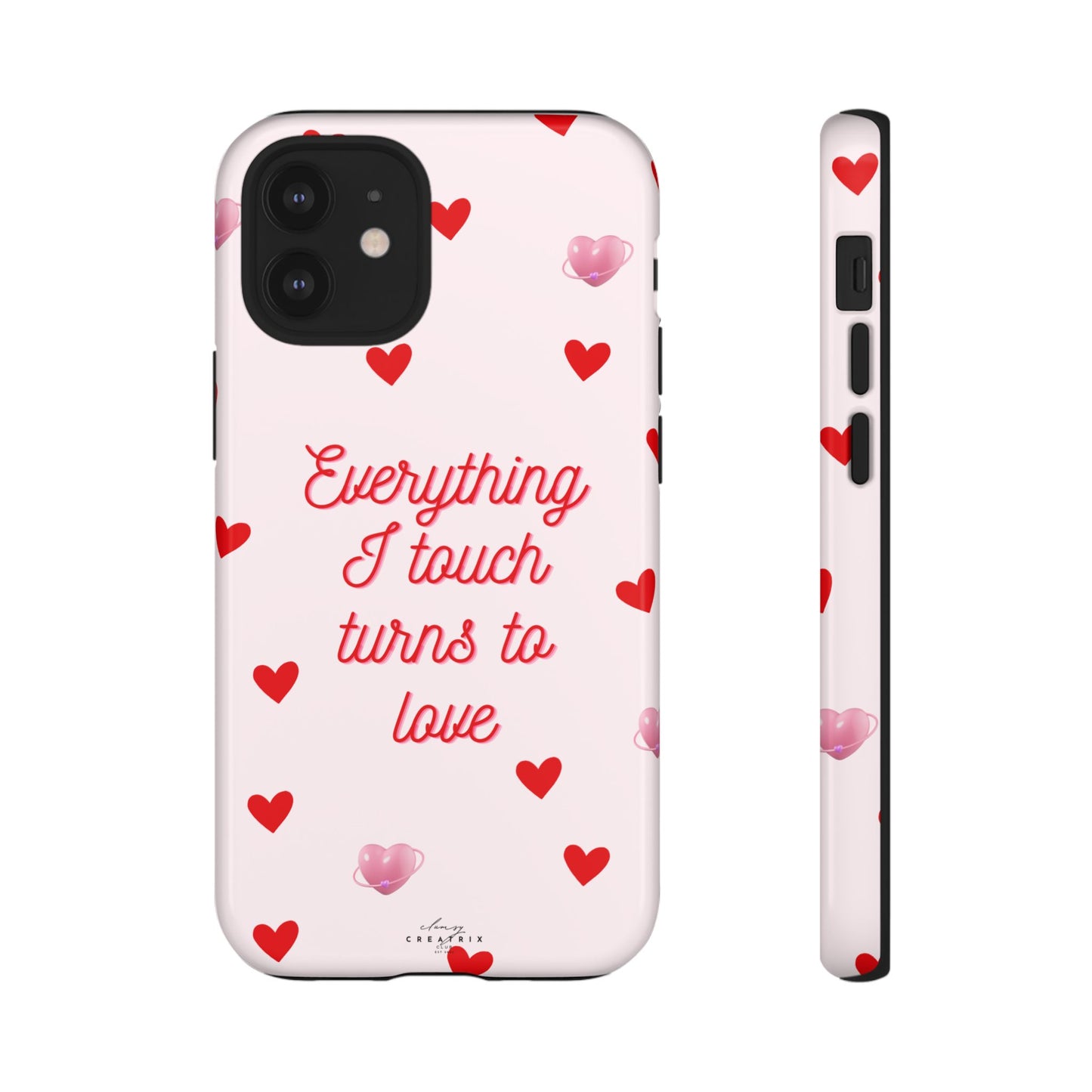 Everything I Touch Turns to Love Phone Case