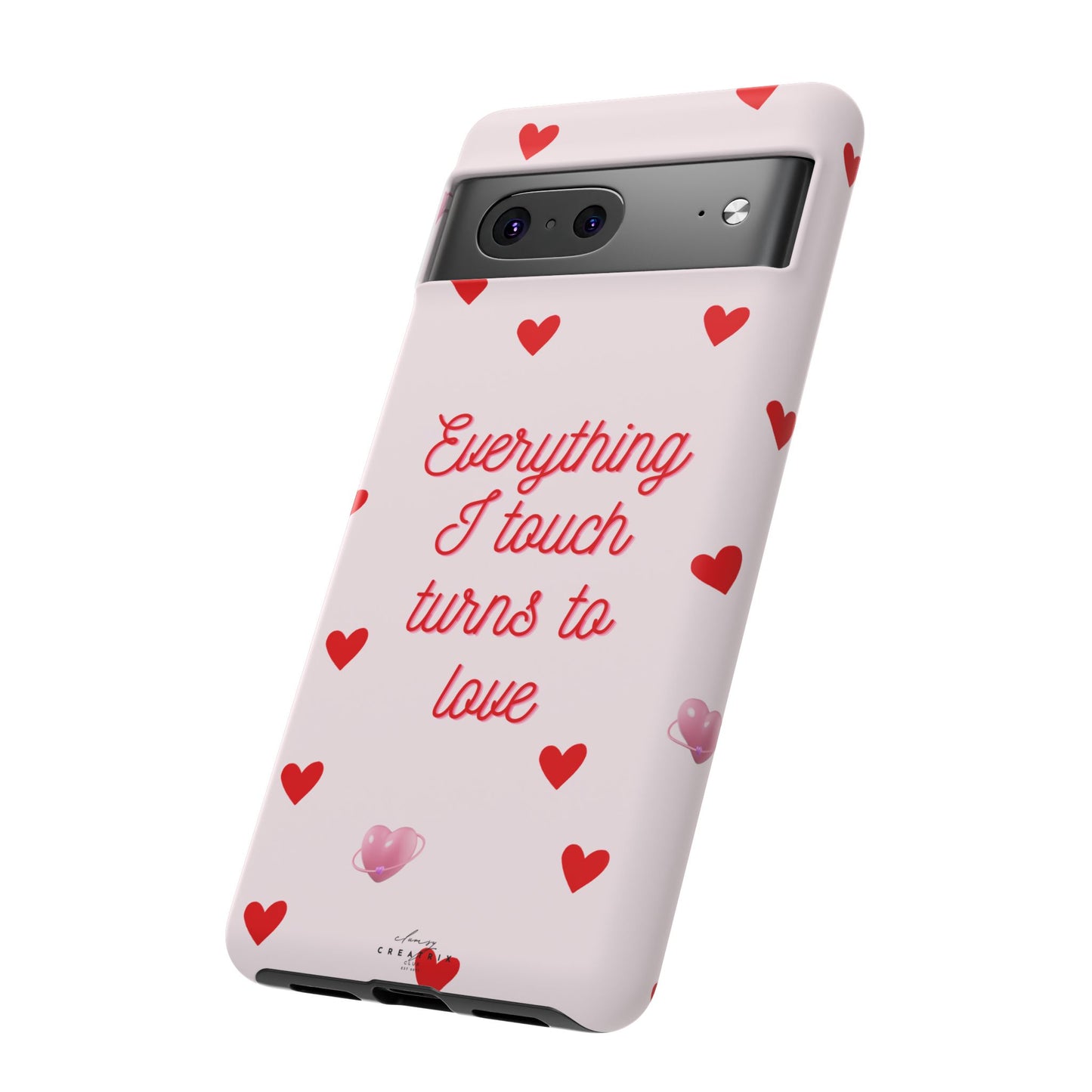 Everything I Touch Turns to Love Phone Case