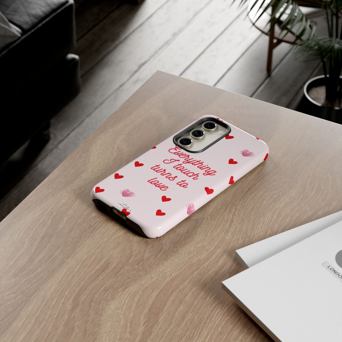 Everything I Touch Turns to Love Phone Case