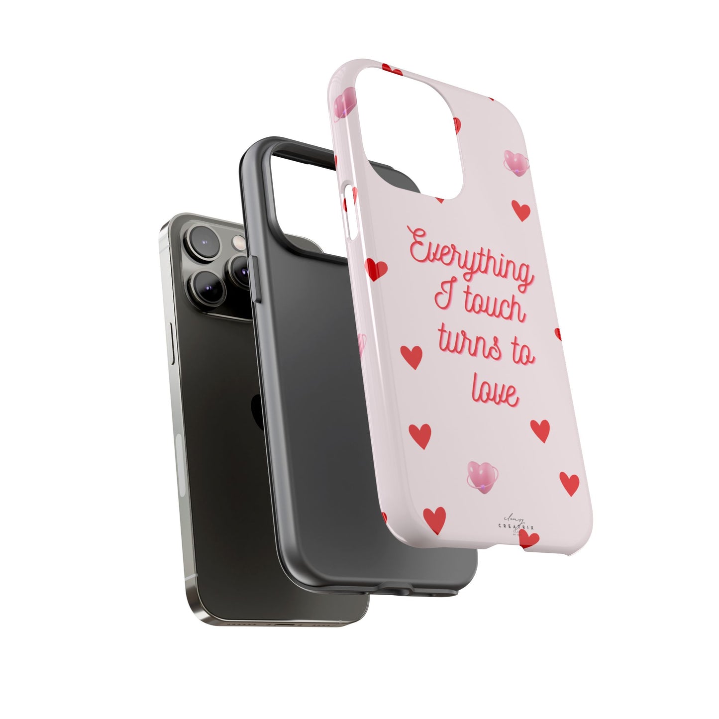 Everything I Touch Turns to Love Phone Case
