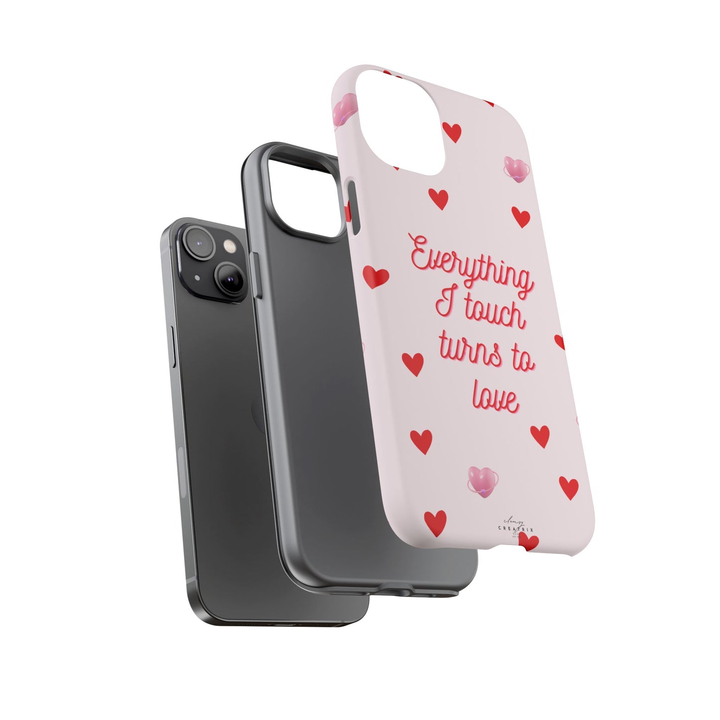 Everything I Touch Turns to Love Phone Case