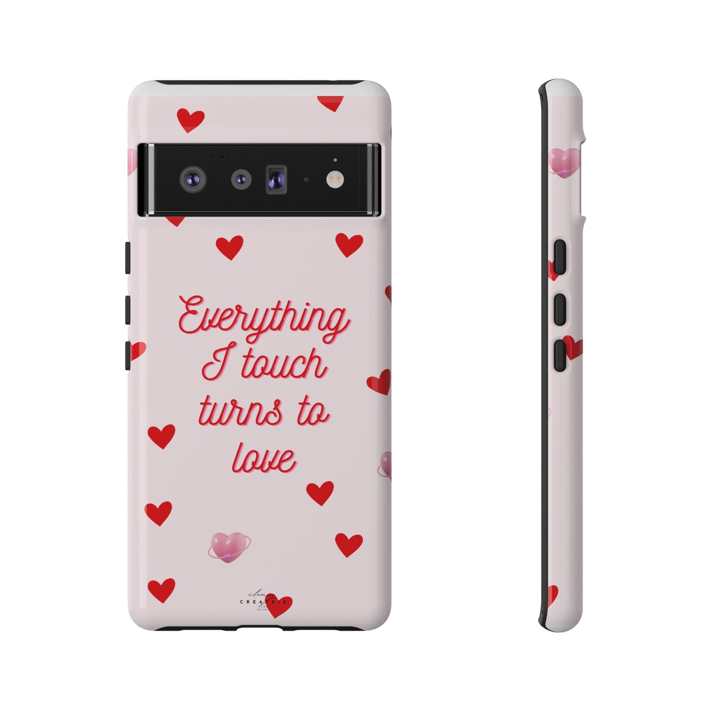Everything I Touch Turns to Love Phone Case
